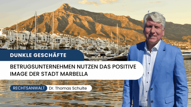 Betrugsunternehmen nutzen das positive Image der Stadt Marbella für dunkle Geschäfte - Dr Thomas Schulte