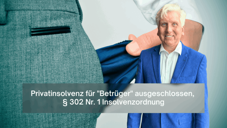 Privatinsolvenz für Betrüger ausgeschlossen, § 302 Nr. 1 Insolvenzordnung - Dr Thomas Schulte