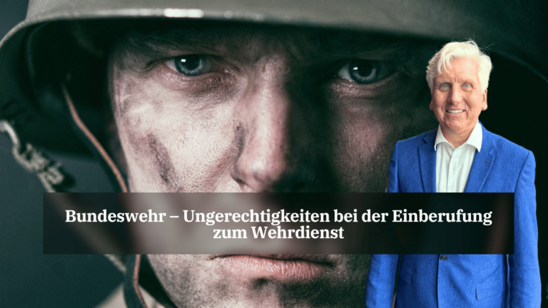 Bundeswehr – Ungerechtigkeiten bei der Einberufung zum Wehrdienst - Dr Thomas Schulte