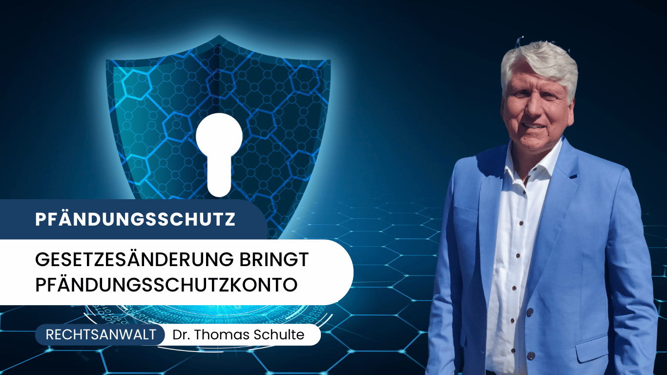Gesetzesänderung bringt Pfändungsschutzkonto - Dr Thomas Schulte