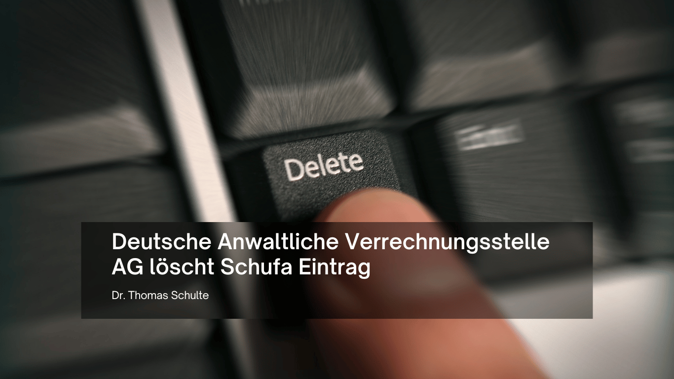 Deutsche Anwaltliche Verrechnungsstelle AG löscht Schufa Eintrag - Schufaanwalt Dr Thomas Schulte