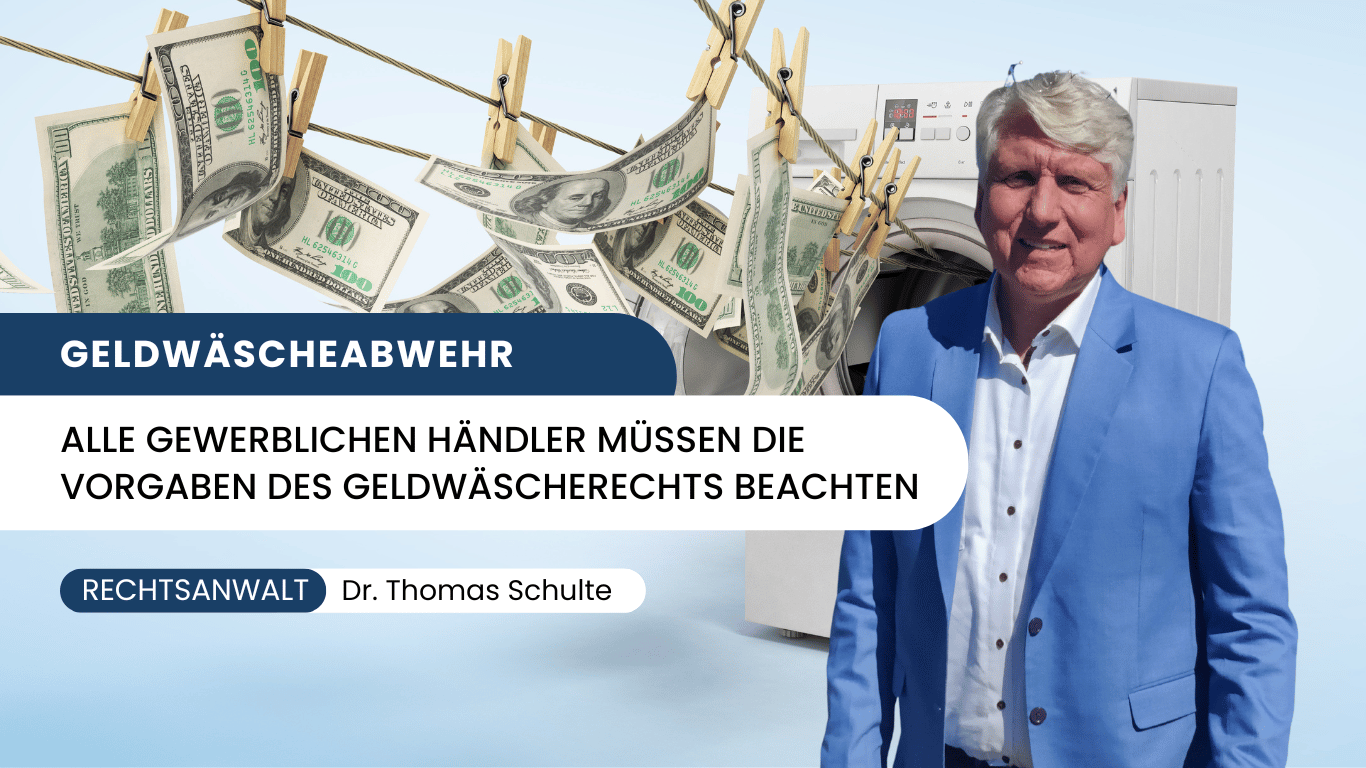 Geldwäscheabwehr – Alle gewerblichen Händler müssen die Vorgaben des Geldwäscherechts beachten