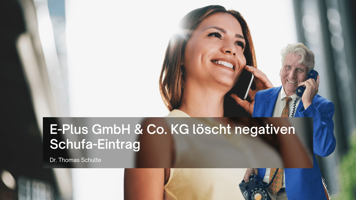 E-Plus GmbH & Co. KG löscht negativen Schufa-Eintrag - Dr Thomas Schulte