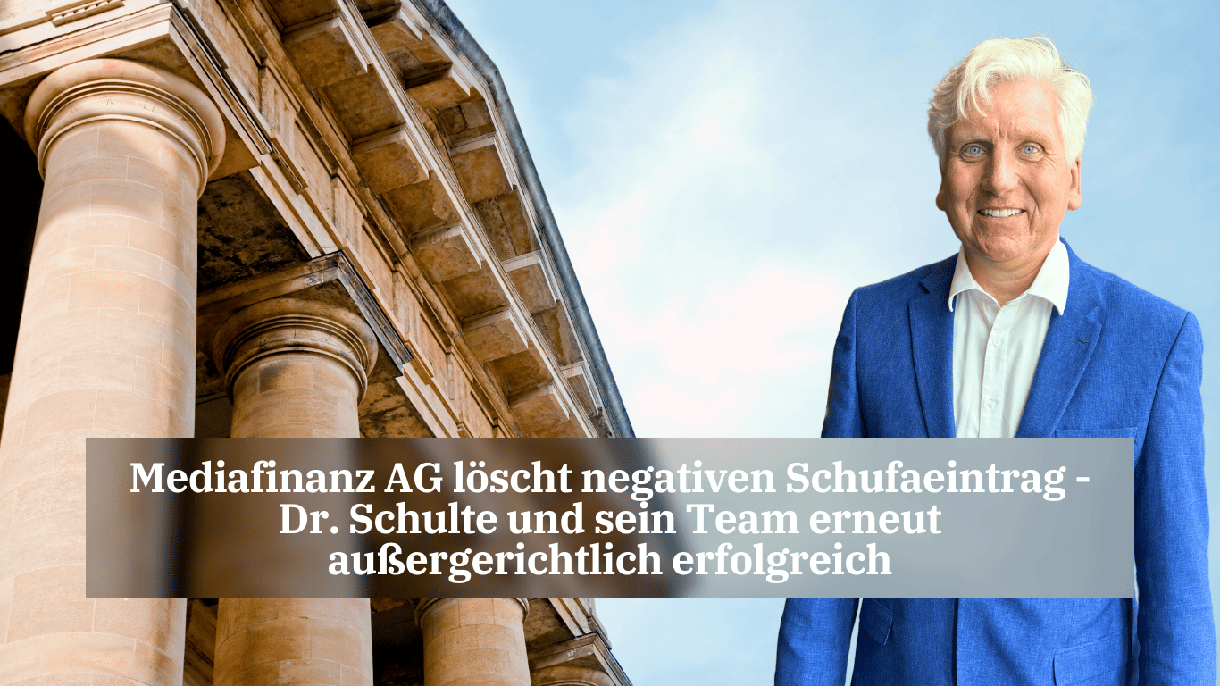 Mediafinanz AG löscht negativen Schufaeintrag - Dr. Schulte und sein Team erneut außergerichtlich erfolgreich - Dr Thomas Schulte