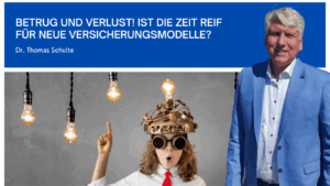 Betrug und Verlust! Ist die Zeit reif für neue Versicherungsmodelle? - Dr Thomas Schulte