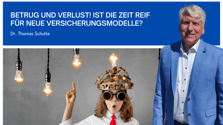 Betrug und Verlust! Ist die Zeit reif für neue Versicherungsmodelle? - Dr Thomas Schulte