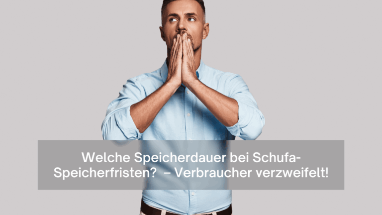 Welche Speicherdauer bei Schufa-Speicherfristen? – Verbraucher verzweifelt - Dr Thomas Schulte