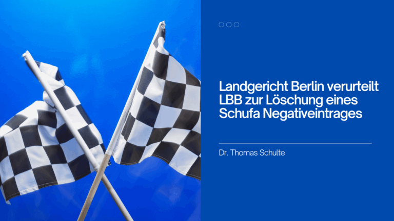 Landgericht Berlin verurteilt LBB zur Löschung eines Schufa Negativeintrages - Dr Thomas Schulte