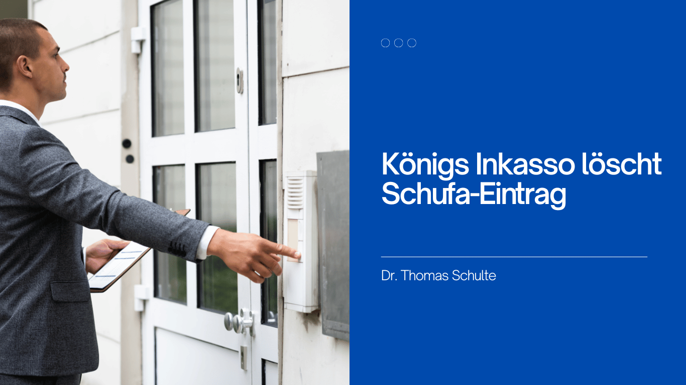 Königs Inkasso löscht Schu­fa-Ein­trag - Dr Thomas Schulte