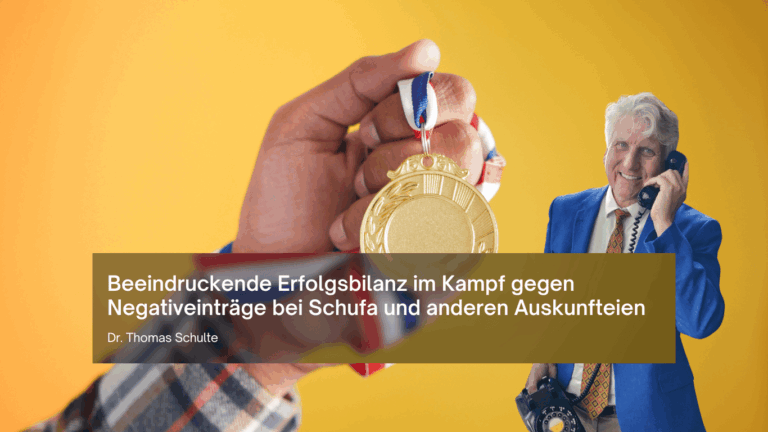 Beeindruckende Erfolgsbilanz im Kampf gegen Negativeinträge bei Schufa und anderen Auskunfteien - Dr Thomas Schulte