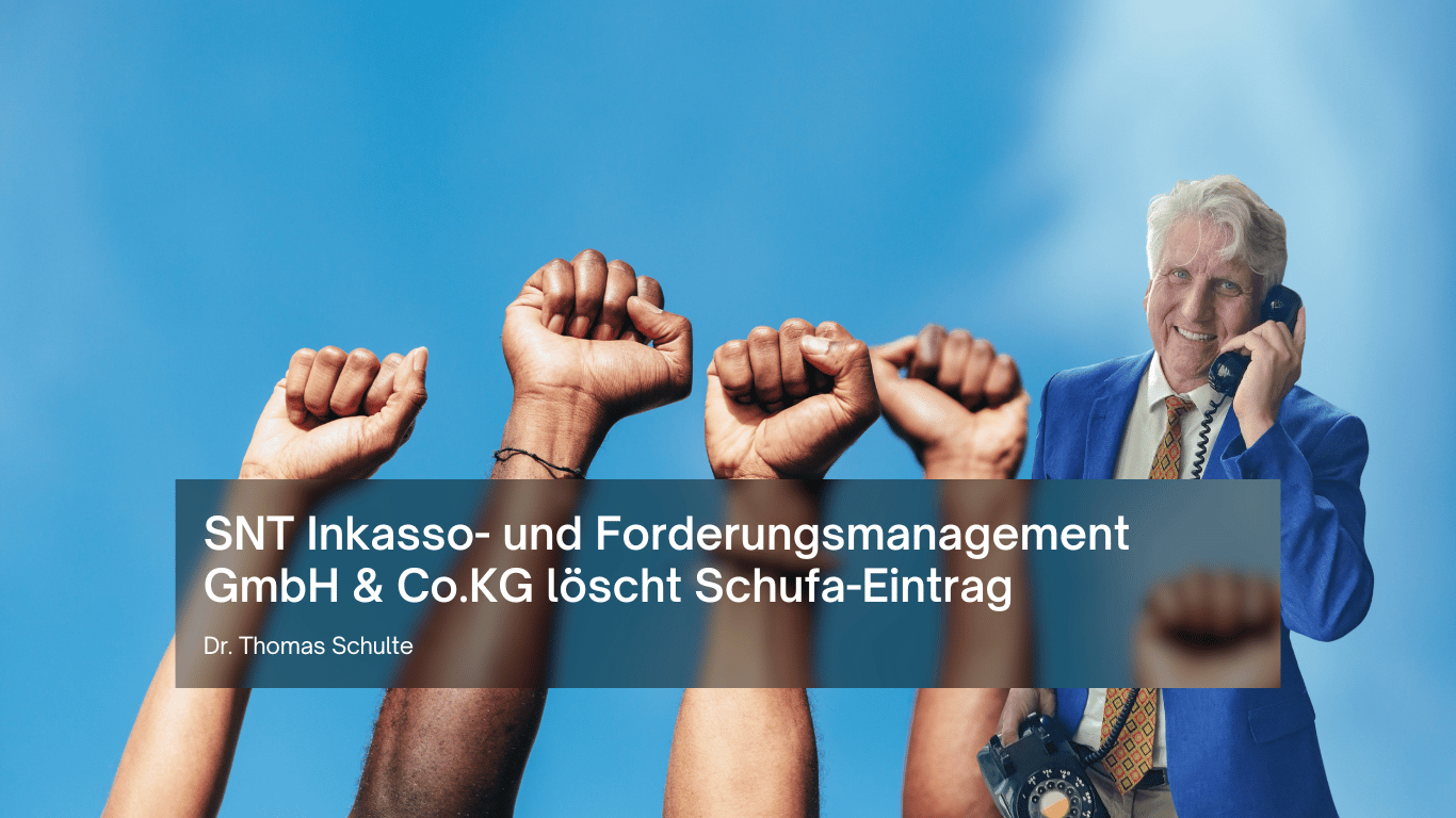 SNT Inkasso- und Forderungsmanagement GmbH & Co.KG löscht Schufa-Eintrag - Dr Thomas Schulte