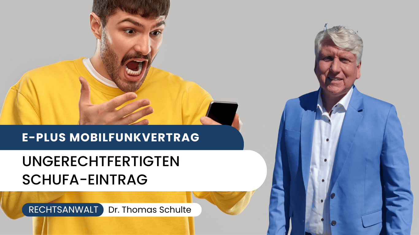 E-Plus Mobilfunkvertrag führt zum ungerechtfertigten Schufa-Eintrag - Dr Thomas Schulte