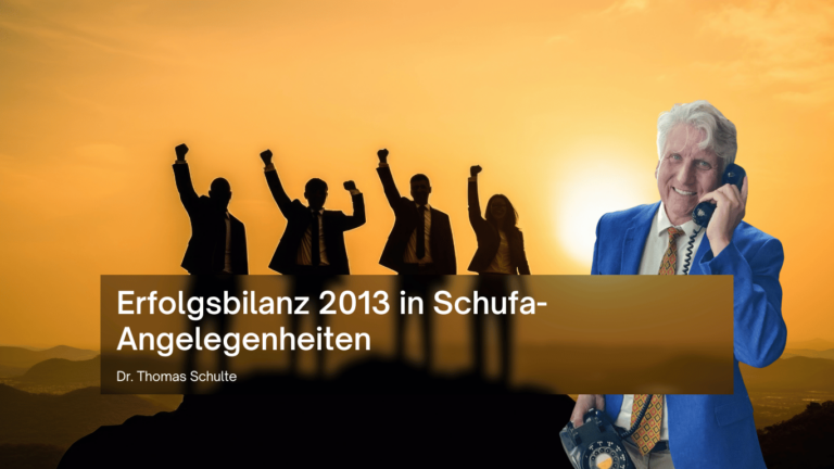 Erfolgsbilanz 2013 in Schufa-Angelegenheiten - Dr Thomas Schulte