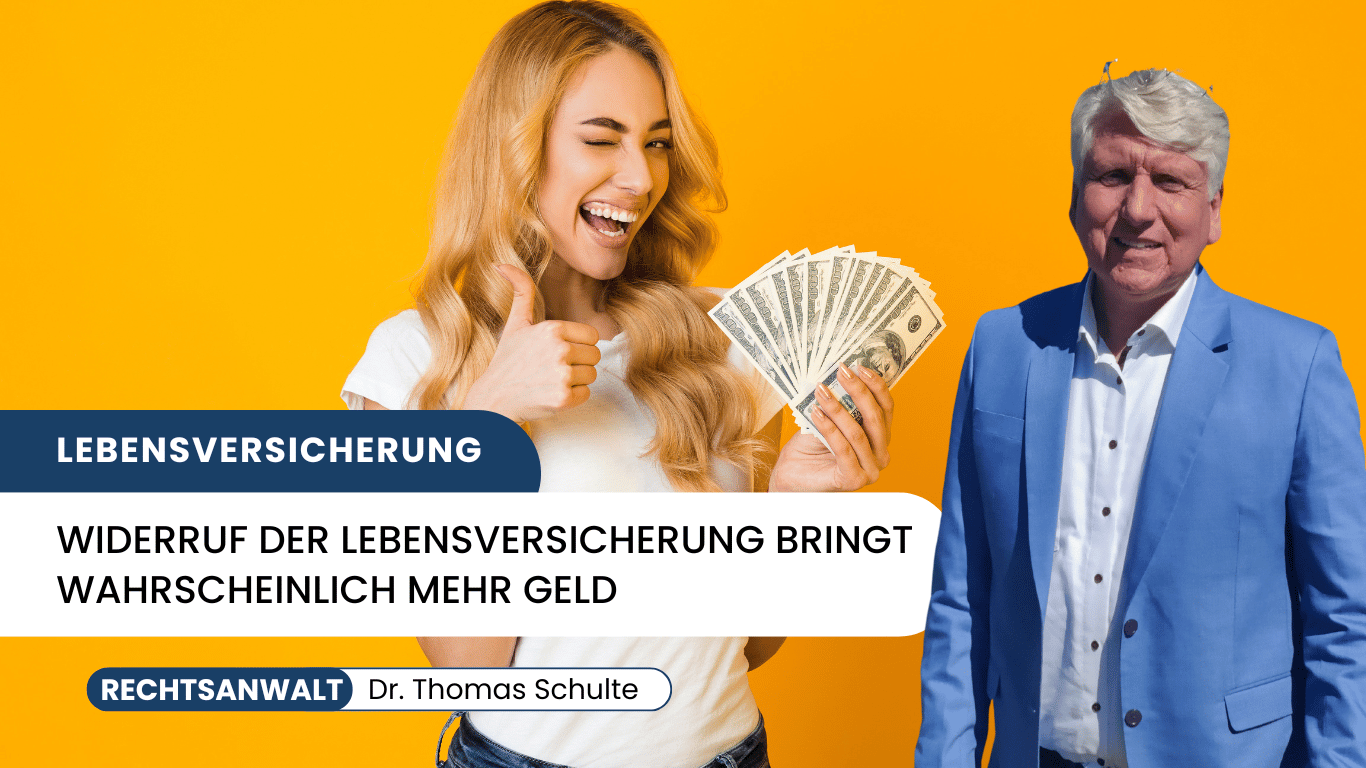 Widerruf der Lebensversicherung bringt wahrscheinlich mehr Geld - Dr Thomas Schulte