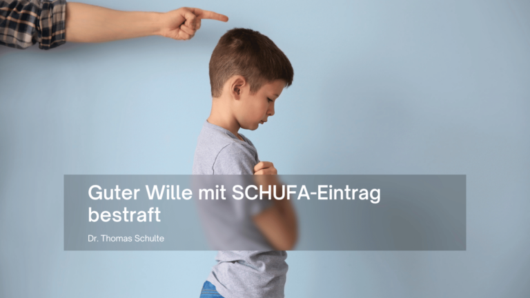 Guter Wille mit SCHUFA-Eintrag bestraft - Dr Thomas Schulte