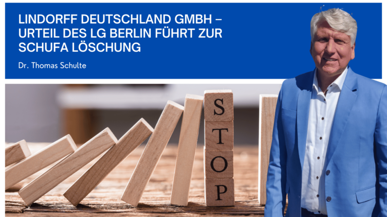 Lindorff Deutschland GmbH – Urteil des LG Berlin führt zur Schufa Löschung - Dr Thomas Schulte
