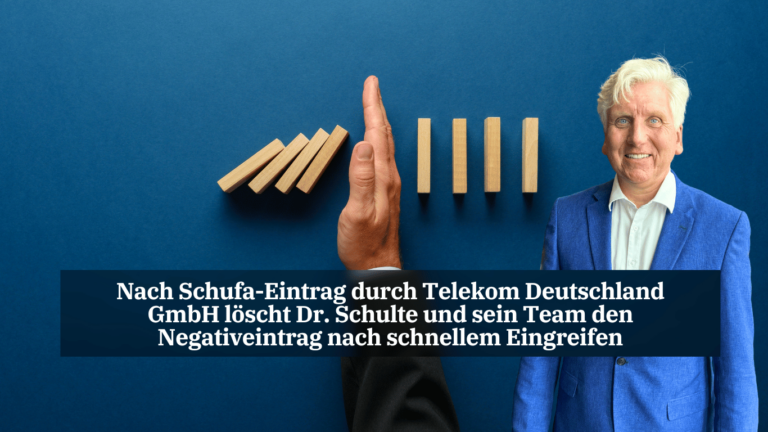 Nach Schufa-Eintrag durch Telekom Deutschland GmbH löscht Dr. Schulte den Negativeintrag
