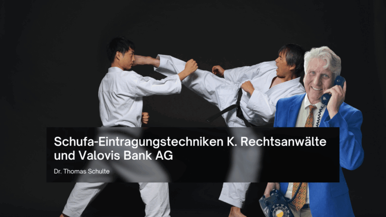 Schufa-Eintragungstechniken K. Rechtsanwälte und Valovis Bank AG - Dr Thomas Schulte