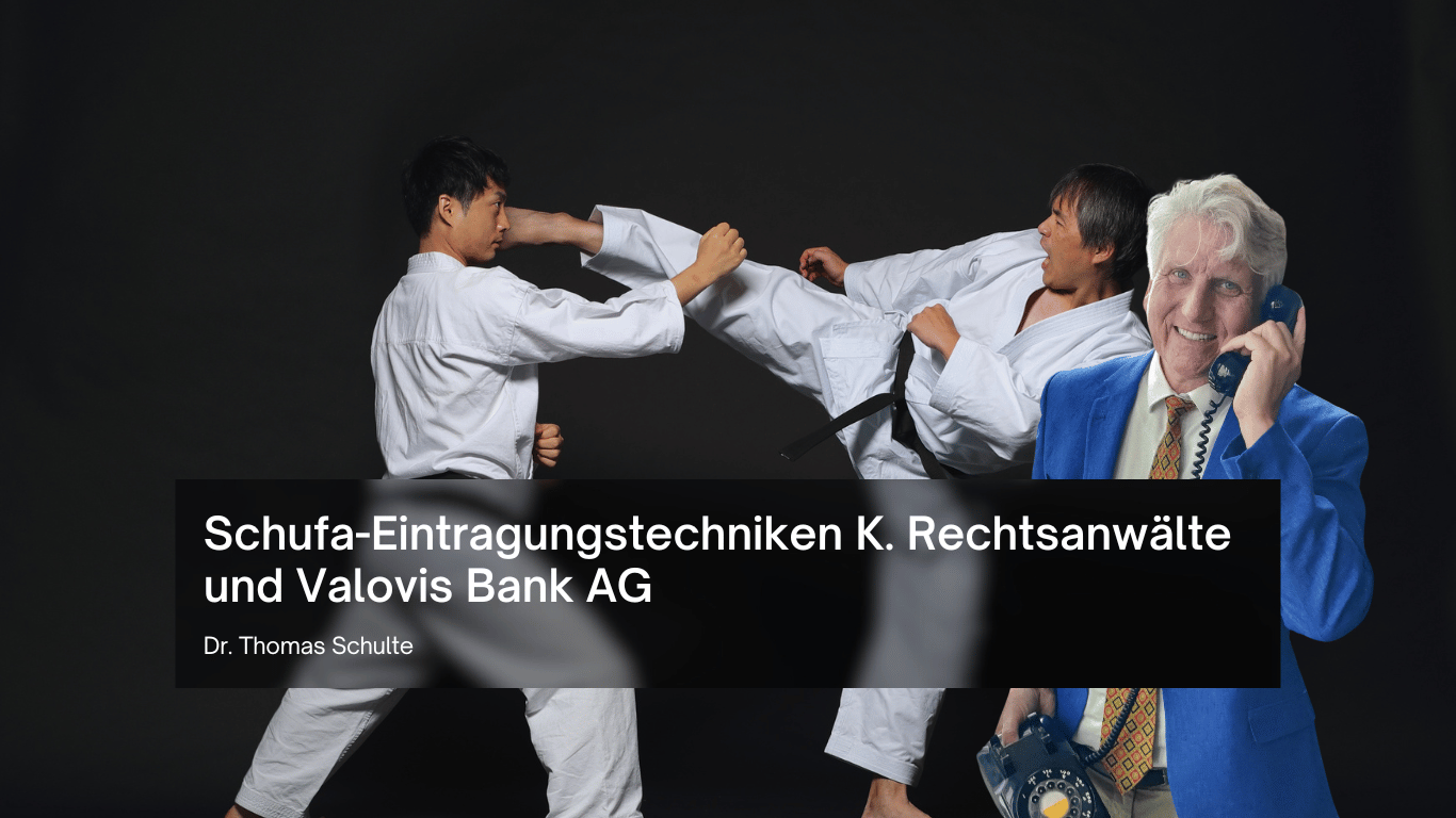 Schufa-Eintragungstechniken K. Rechtsanwälte und Valovis Bank AG - Dr Thomas Schulte