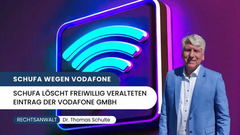 Dr Thomas Schulte - Schufa löscht freiwillig veralteten Eintrag der Vodafone GmbH
