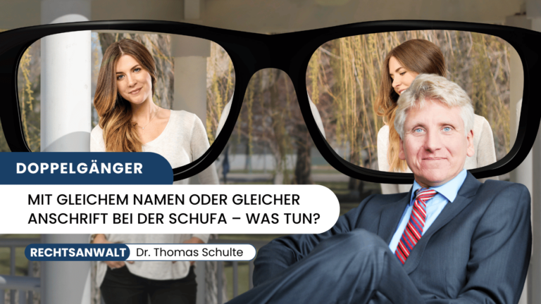 Namensverwechslung durch Doppelgänger mit gleichem Namen oder gleicher Anschrift bei der Schufa – Dr Thomas Schulte