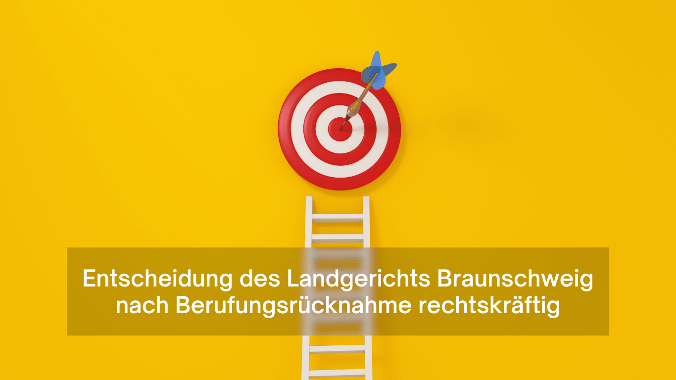 Entscheidung des Landgerichts Braunschweig nach Berufungsrücknahme rechtskräftig - Dr Thomas Schulte