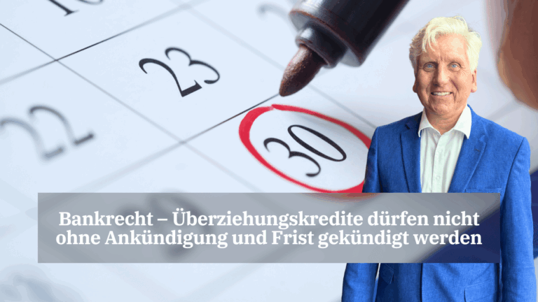 Bankrecht – Überziehungskredite dürfen nicht ohne Ankündigung und Frist gekündigt werden - Dr Thomas Schulte