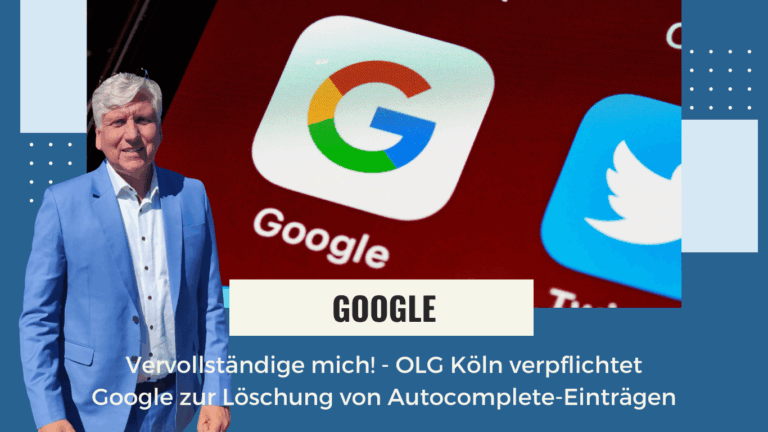 Vervollständige mich! - OLG Köln verpflichtet Google zur Löschung von Autocomplete-Einträgen - Dr Thomas Schulte