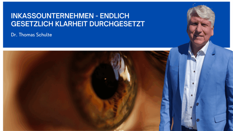 Inkassounternehmen - endlich gesetzlich Klarheit durchgesetzt - Dr Thomas Schulte