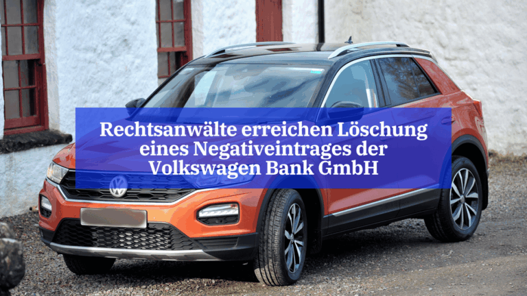 Rechtsanwälte erreichen Löschung eines Negativeintrages der Volkswagen Bank GmbH - Dr Thomas Schulte