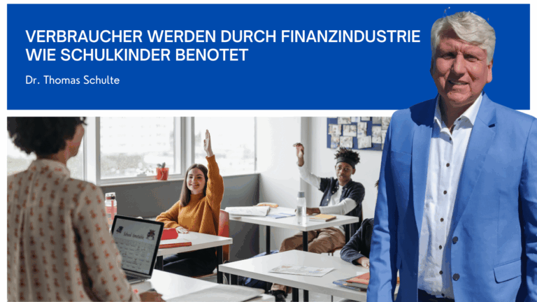 Verbraucher werden durch Finanzindustrie wie Schulkinder benotet - Dr Thomas Schulte
