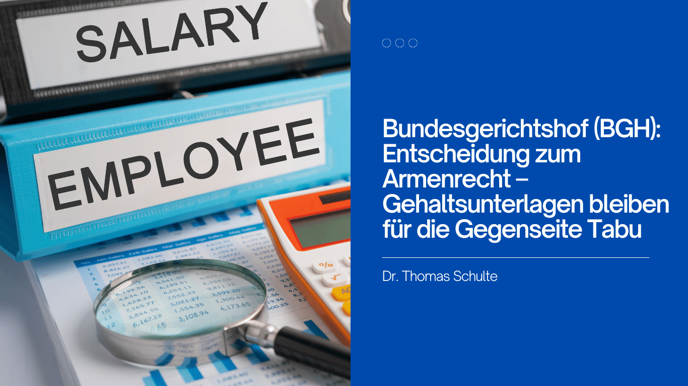 Bundesgerichtshof (BGH)- Entscheidung zum Armenrecht – Gehaltsunterlagen bleiben für die Gegenseite Tabu
