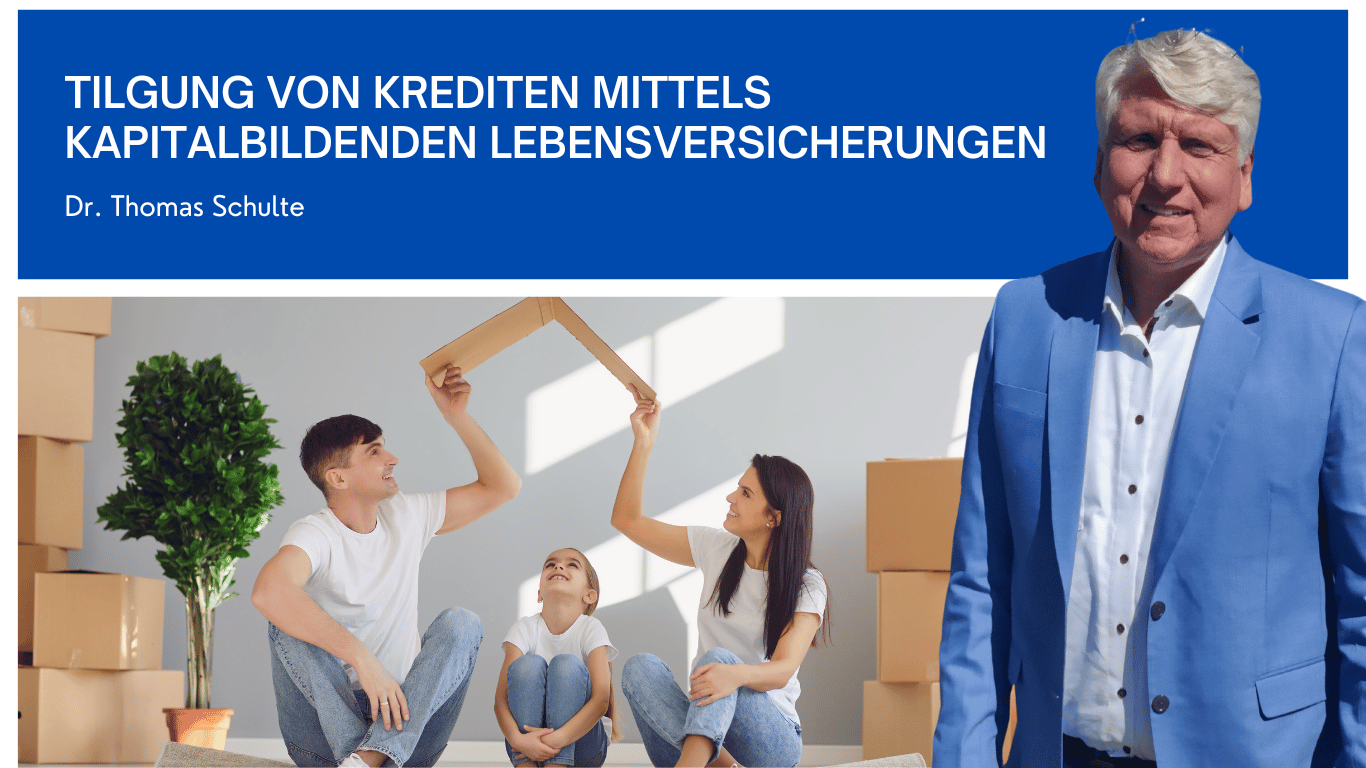 Tilgung von Krediten mittels kapitalbildenden Lebensversicherungen - Dr Thomas Schulte