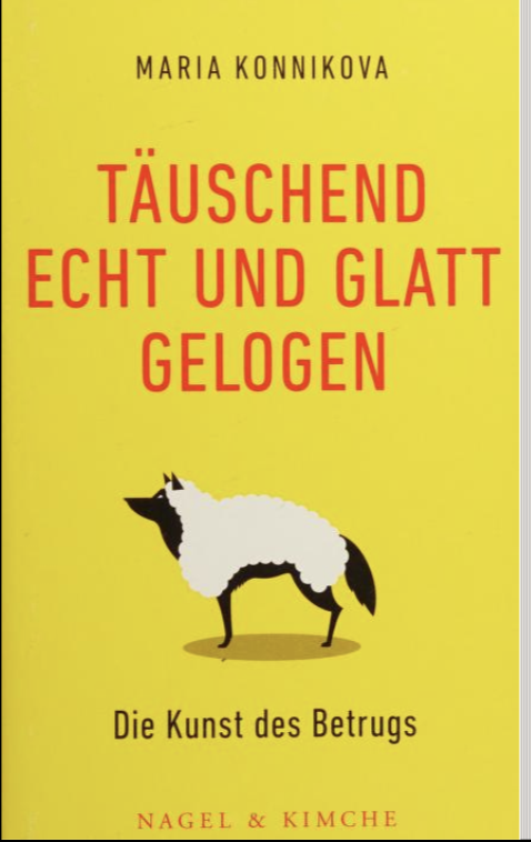 Die Kunst des Betruges: Täuschend echt und glatt gelogen - von Maria Konnikova