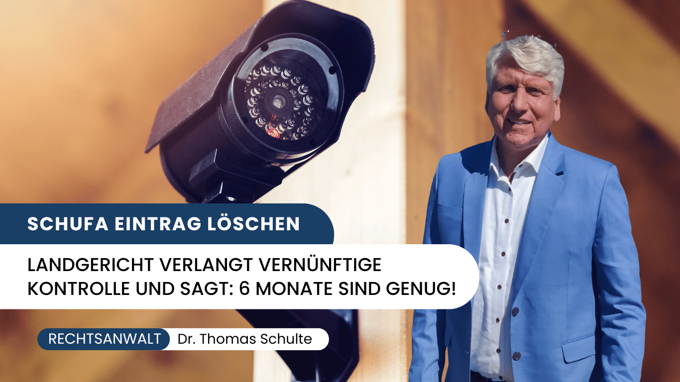 Dr Thomas Schulte - Schufa-Eintrag löschen - Landgericht verlangt vernünftige Kontrolle und sagt- 6 Monate sind genug