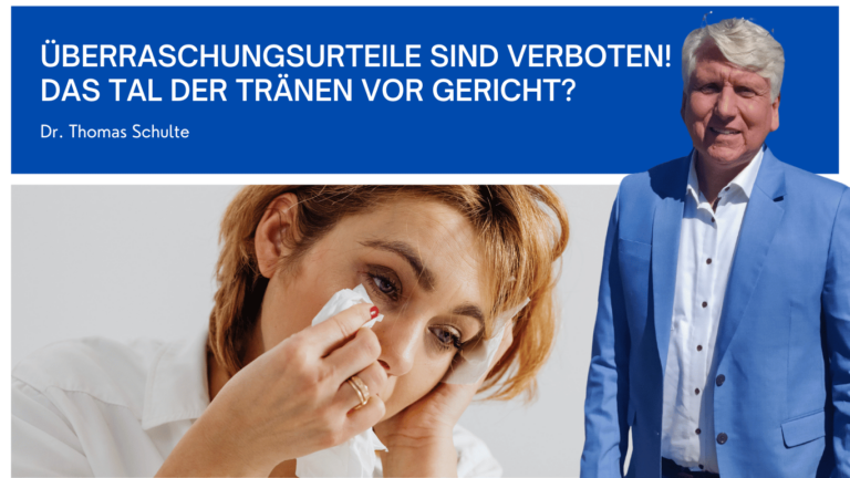 Überraschungsurteile sind verboten! Das Tal der Tränen vor Gericht - Dr Thomas Schulte