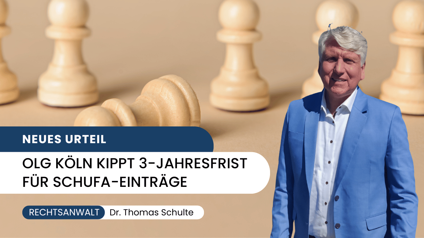 Bahnbrechendes Urteil- OLG Köln kippt 3-Jahresfrist für SCHUFA-Einträge - Dr Thomas Schulte