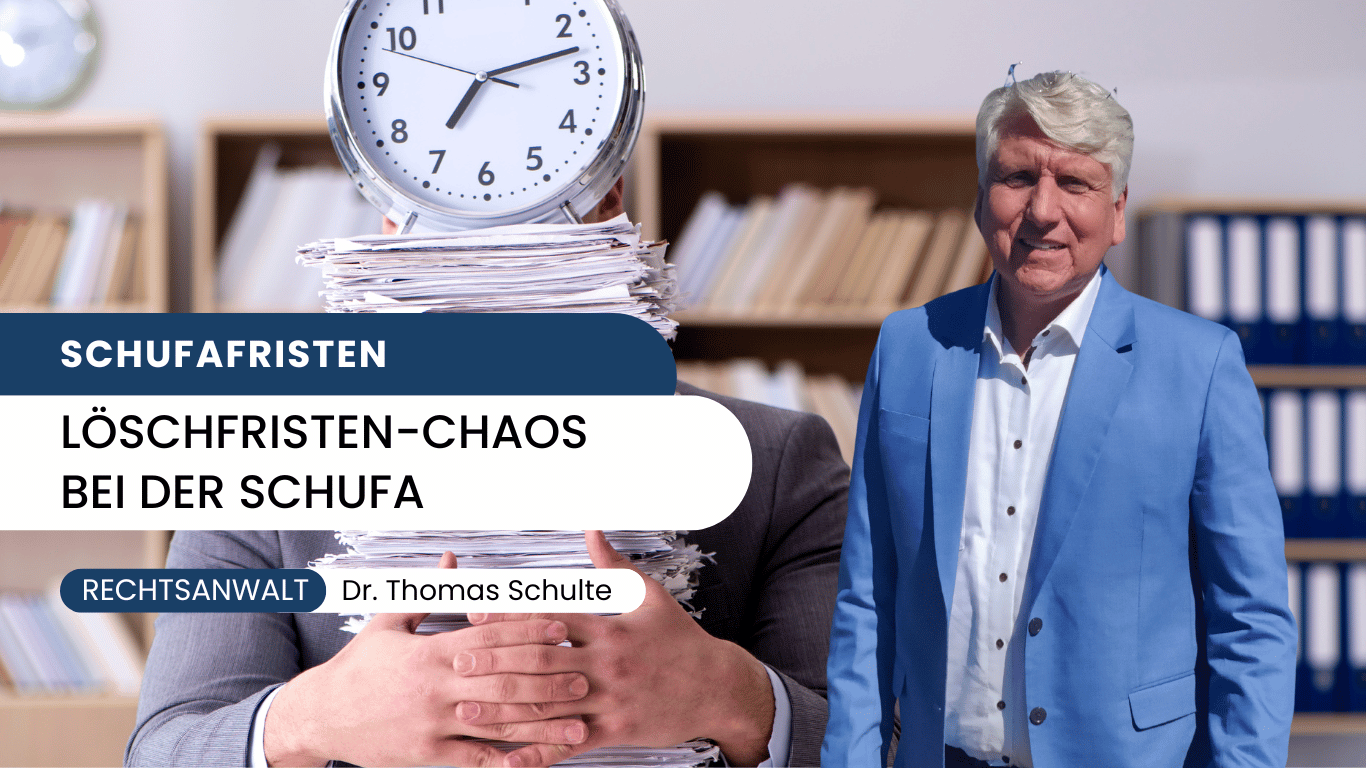 Löschfristen-Chaos bei der SCHUFA - Dr Thomas Schulte