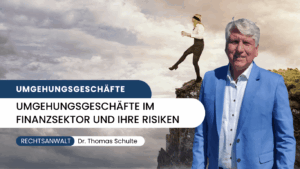 Umgehungsgeschäfte im Finanzsektor und ihre Risiken - Dr Thomas Schulte