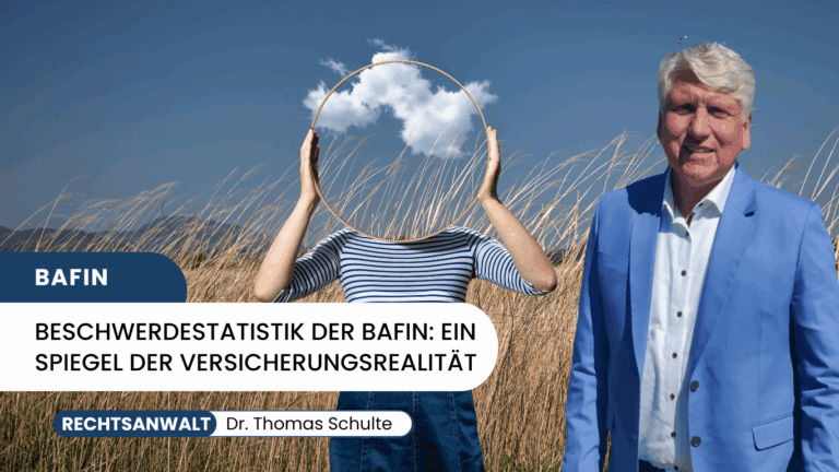 Beschwerdestatistik der BaFin- Ein Spiegel der Versicherungsrealität - Dr Thomas Schulte