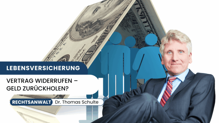 Lebensversicherungen- Vertrag widerrufen – Geld zurückholen? - Dr Thomas Schulte