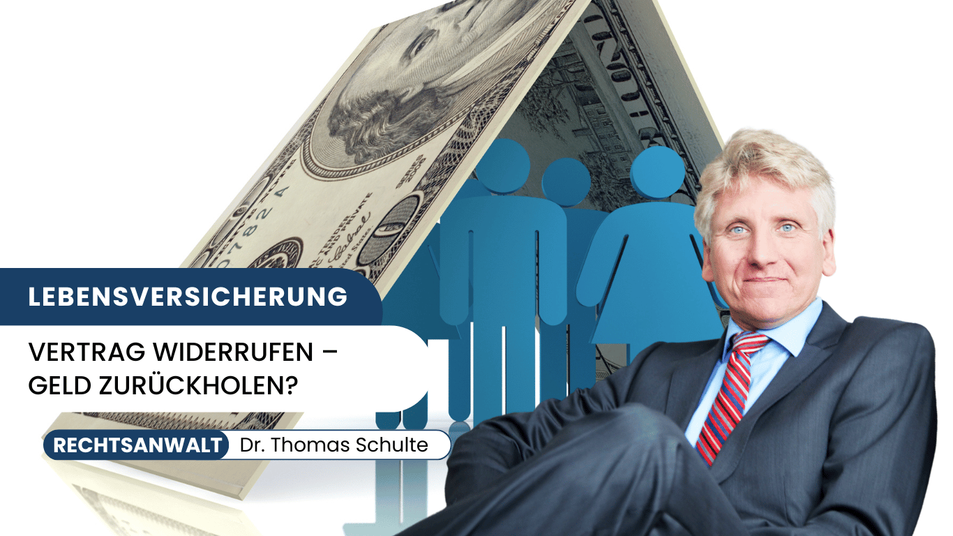 Lebensversicherungen- Vertrag widerrufen – Geld zurückholen? - Dr Thomas Schulte