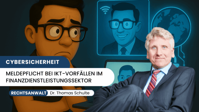 Meldepflicht bei IKT-Vorfällen im Finanzdienstleistungssektor - Dr Thomas Schulte
