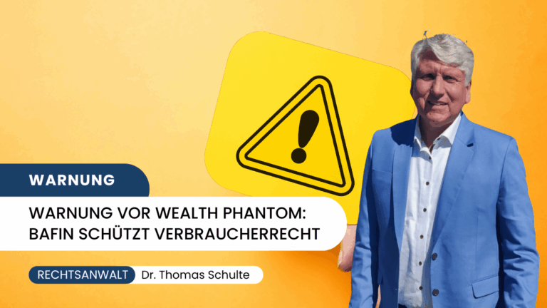 Warnung vor Wealth Phantom- BaFin schützt Verbraucherrecht - Dr Thomas Schulte