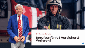 Berufsunfähig? Versichert? Verloren? - Dr Thomas Schulte