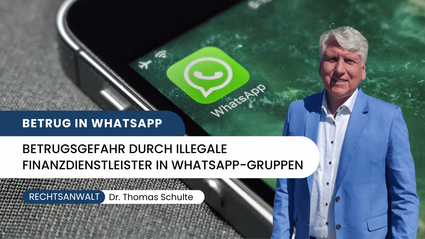 Betrugsgefahr durch illegale Finanzdienstleister in WhatsApp-Gruppen - Dr Thomas Schulte