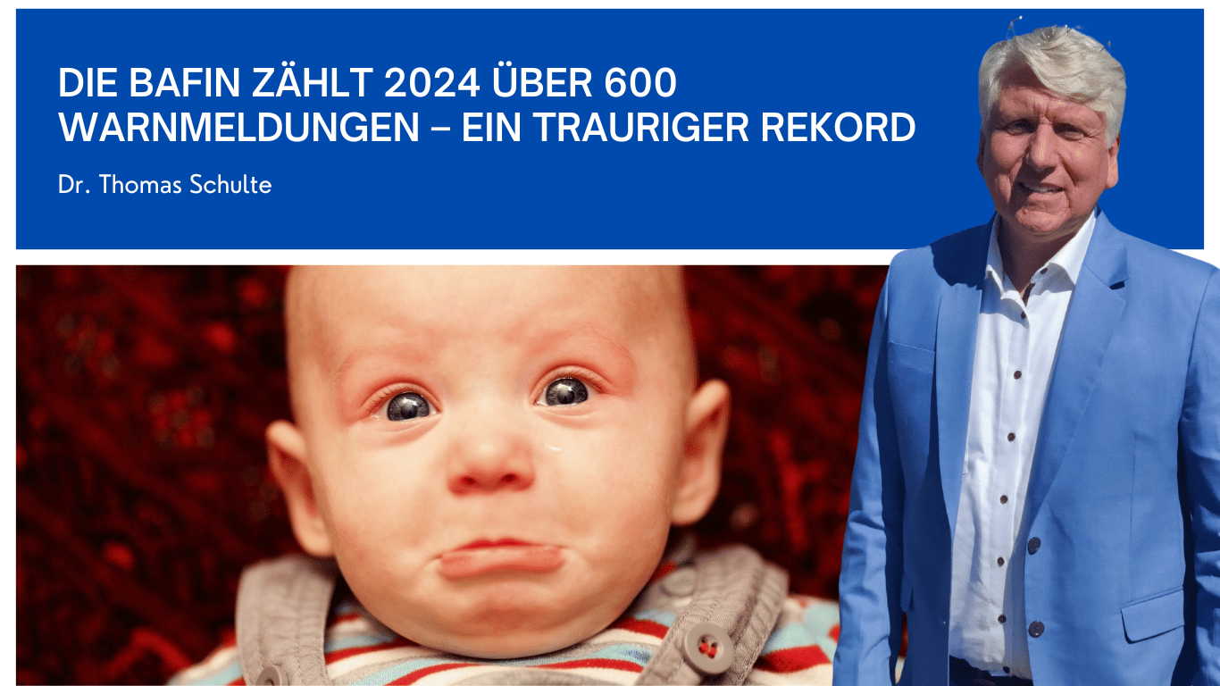 Die BaFin zählt 2024 über 600 Warnmeldungen – ein trauriger Rekord - Dr Thomas Schulte
