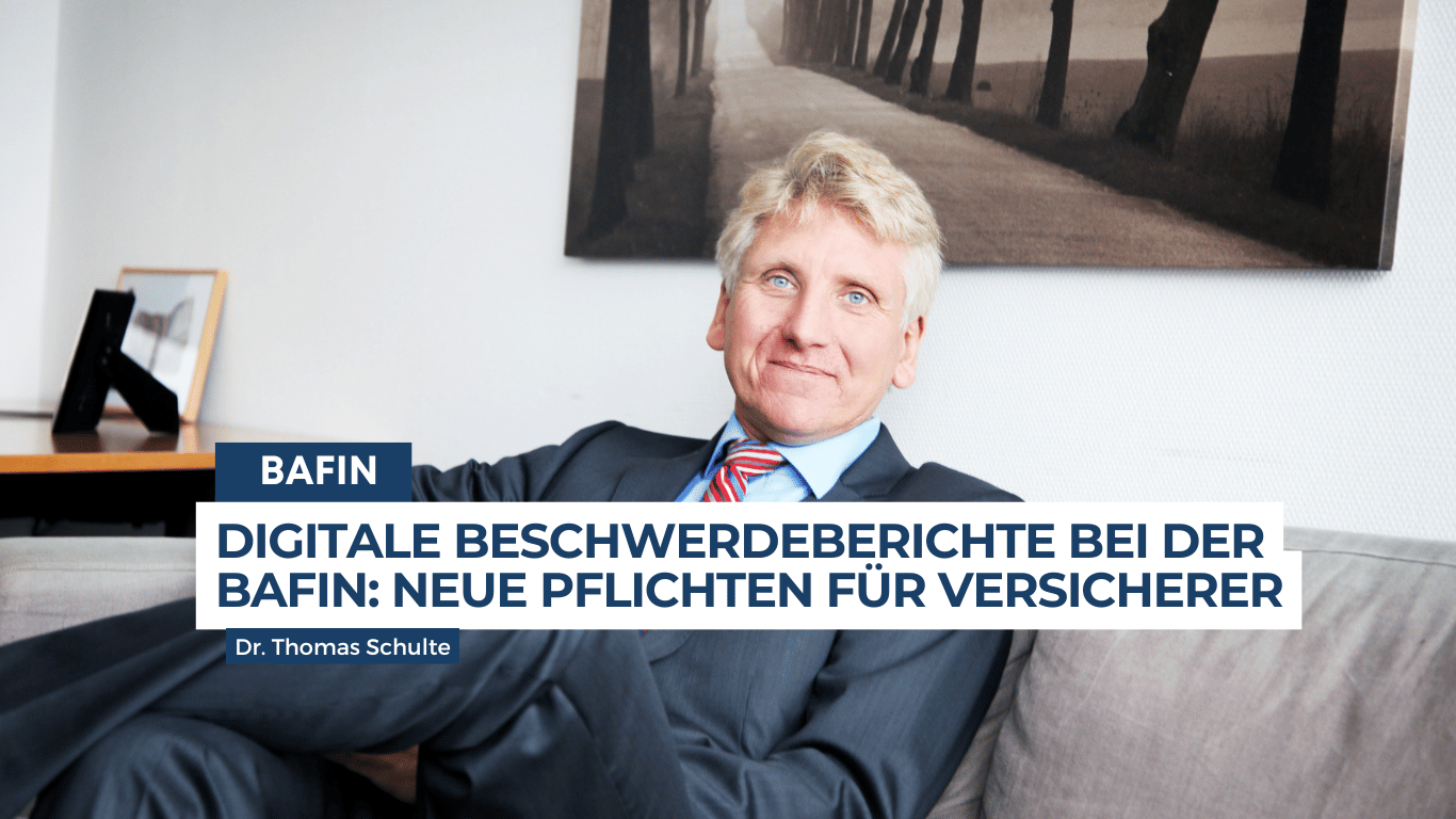 Digitale Beschwerdeberichte bei der BaFin- Neue Pflichten für Versicherer - Dr Thomas Schulte
