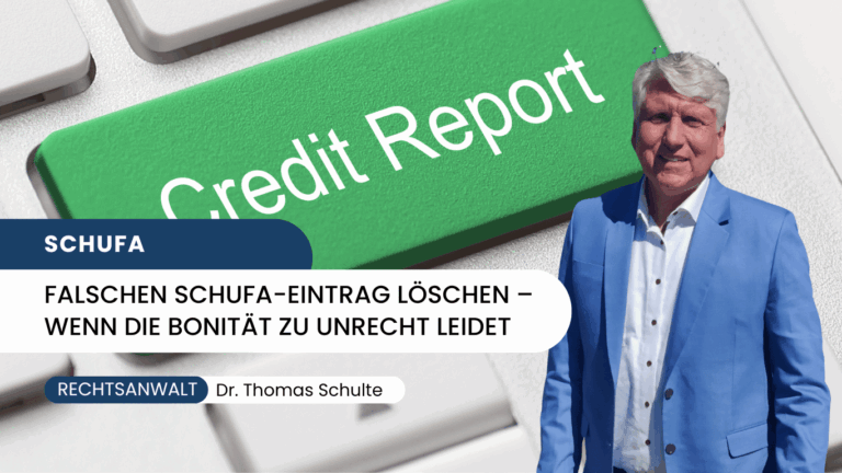 Falschen SCHUFA-Eintrag löschen – Wenn die Bonität zu Unrecht leidet - Dr Thomas Schulte