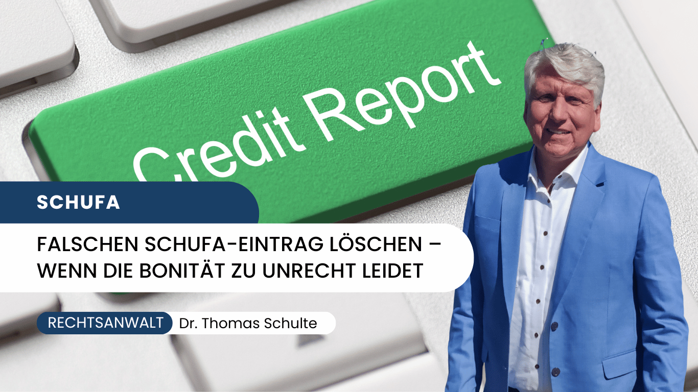 Falschen SCHUFA-Eintrag löschen – Wenn die Bonität zu Unrecht leidet - Dr Thomas Schulte
